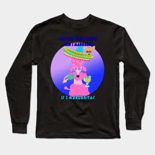 The Only Thing Better Then 1 Margarita is 2 Margaritas Long Sleeve T-Shirt